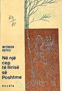 Mitrush Kuteli "Në një cep të Ilirisë së Poshtme"